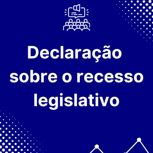 Declaração sobre o recesso legislativo